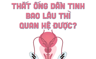 Thắt ống dẫn tinh bao lâu thì quan hệ được?